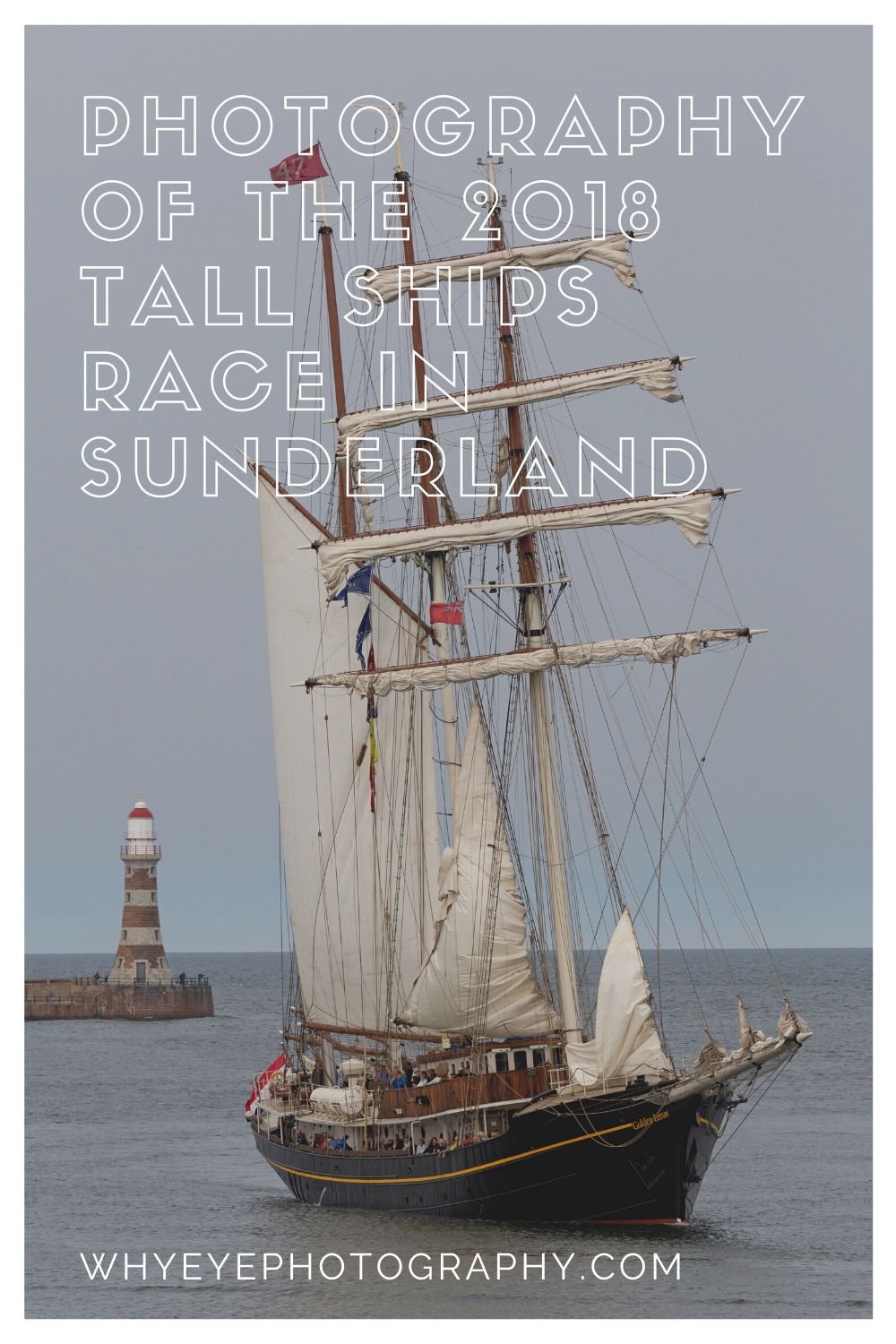 Pinterest pin for the whyeyephotography.com blog post about photography of the 2018 Tall Ships Race in Sunderland.