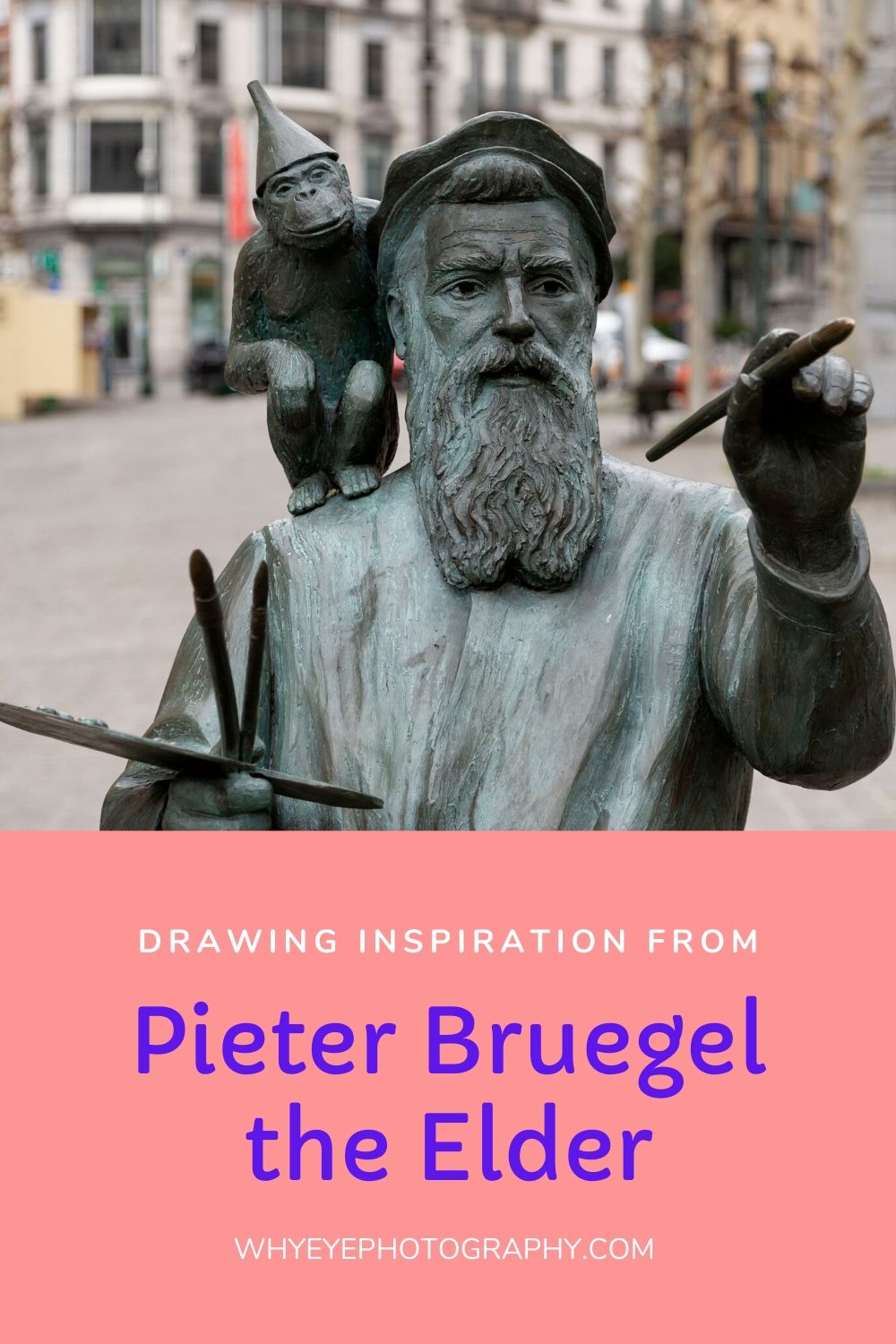 Pinterest pin for the whyeyephotography.com blog post about drawing inspiration from Pieter Bruegel the Elder in Brussels, Belgium